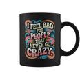 I Feel Bad For People That Never Go Crazy自然にクレイジーに コーヒーマグ