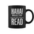 Haha Made You Read Reading Teacher Book Reader For Men Women Graphic Print Coffee Mug Haha Made You Read Reading Teacher Book Reader For Men Women Graphic Print Coffee Mug