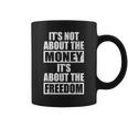 It's Not About Money It's About Freedom お金ではなく、自由を手に入れるために コーヒーマグ