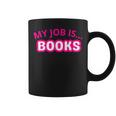 My Job Is Books Graphic Print Coffee Mug My Job Is Books Graphic Print Coffee Mug
