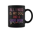 All I Need Is My Dog And A Good Book Girls Book Reader Graphic Print Coffee Mug