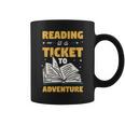 Reading Is A Ticket To Adventure Book Reader Lover Bookworm Graphic Print Coffee Mug Reading Is A Ticket To Adventure Book Reader Lover Bookworm Graphic Print Coffee Mug