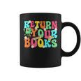 Return Your Books School Librarian School Library Worker Graphic Print Coffee Mug Return Your Books School Librarian School Library Worker Graphic Print Coffee Mug