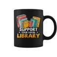 Support Your Local Library Book Lover And Librarian Graphic Print Coffee Mug Support Your Local Library Book Lover And Librarian Graphic Print Coffee Mug