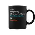 The Only Thing I Like More Than Reading Books Is Fucking Graphic Print Coffee Mug