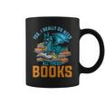 Yes I Really Do Need All These Books Dragon Graphic Print Coffee Mug