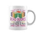 Book Reading I Don't Want To Just Read Books I Want To Crawl Graphic Print Coffee Mug