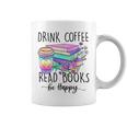 Drink Coffee Read Books And Be Happy Graphic Print Coffee Mug Drink Coffee Read Books And Be Happy Graphic Print Coffee Mug