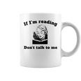 If I'm Reading Don't Talk To Me Book Lover Graphic Print Coffee Mug