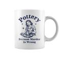 Pottery Because Murder Is Wrong レトロ 陶芸家 面白い コーヒーマグ