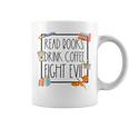 Read Books Drink Coffee Fight Evil Reading Book Lover Graphic Print Coffee Mug Read Books Drink Coffee Fight Evil Reading Book Lover Graphic Print Coffee Mug