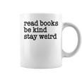 Read Books Be Kind Stay Weird Quirky Strange Humor Graphic Print Coffee Mug