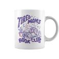 Tired Moms Book Club Bookish Booktrovert Coffee Mother's Day Graphic Print Coffee Mug Tired Moms Book Club Bookish Booktrovert Coffee Mother's Day Graphic Print Coffee Mug