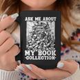 Ask Me About My Book Collection Bookworm Reading Book Graphic Print Coffee Mug Unique Gifts