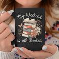 My Weekend Is All Booked Pretty Cozy Book Lover Graphic Print Coffee Mug Unique Gifts