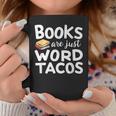 BOOKS ARE JUST WORD TACOS Graphic Print Coffee Mug Unique Gifts