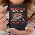 Books Because Reality Is Overrated Graphic Print Coffee Mug Unique Gifts