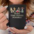 Books Make Time Travel Possible Book Reader Graphic Print Coffee Mug Unique Gifts