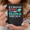 If It Involves Books And Pajamas Bookworm Books Graphic Print Coffee Mug Unique Gifts If It Involves Books And Pajamas Bookworm Books Graphic Print Coffee Mug Unique Gifts