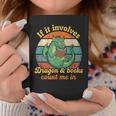 If It Involves Dragon And Books Count Me In Shirts Sarcastic Graphic Print Coffee Mug Unique Gifts