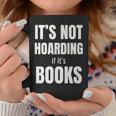 It's Not Hoarding Books Book Collector Graphic Print Coffee Mug Unique Gifts