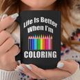 Life Is Better When I'm Coloring Adult Coloring Book T-Shirt Graphic Print Coffee Mug Unique Gifts Life Is Better When I'm Coloring Adult Coloring Book T-Shirt Graphic Print Coffee Mug Unique Gifts