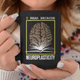 I Read Because Neuroplasticity Brain Book Reader Graphic Print Coffee Mug Unique Gifts