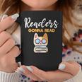 Readers Gonna Read Cat & Book Lover Graphic Print Coffee Mug Unique Gifts Readers Gonna Read Cat & Book Lover Graphic Print Coffee Mug Unique Gifts