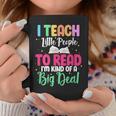 Reading Teacher Book Reader I Teach Little People To Read For Men Women Graphic Print Coffee Mug Unique Gifts