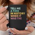 Tell Me A Time In History When It Was The Banned Books Graphic Print Coffee Mug Unique Gifts