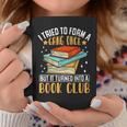 I Tried To Form A Gang Once But It Turned Into A Book Club Graphic Print Coffee Mug Unique Gifts