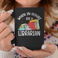 When In Doubt Ask Librarian Books Reading Librarian Graphic Print Coffee Mug Unique Gifts