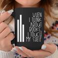 When I Think About Books I Touch My Shelf Reading T-Shirt Graphic Print Coffee Mug Unique Gifts