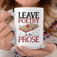 Leave Poetry To The Prose Literature Writer Book Author Graphic Print Coffee Mug Unique Gifts