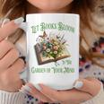 Let Books Bloom In The Garden Of Your Mind Floral Graphic Print Coffee Mug Unique Gifts Let Books Bloom In The Garden Of Your Mind Floral Graphic Print Coffee Mug Unique Gifts