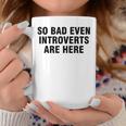 So Bad Even Inroverts Are Here コーヒーマグ 面白い贈り物