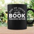 Ask Me About My Book Published Author Author Graphic Print Coffee Mug Gifts ideas