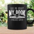 Ask Me About My Book Published Writer Novelist Best Author Graphic Print Coffee Mug Gifts ideas Ask Me About My Book Published Writer Novelist Best Author Graphic Print Coffee Mug Gifts ideas