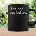 The Book Was Better Literary Reader For Bibliophiles Graphic Print Coffee Mug Gifts ideas