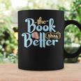 The Book Was Better Literature Reading Graphic Print Coffee Mug Gifts ideas
