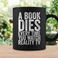 A Book Dies Every Time You Watch Reality Tv Graphic Print Coffee Mug Gifts ideas