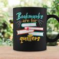 Book Reading Bookmarks Are For Quitters Graphic Print Coffee Mug Gifts ideas