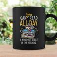 Book Reading You Can't Read All Day Graphic Print Coffee Mug Gifts ideas