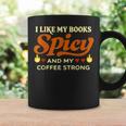 I Like My Books Spicy And My Coffee Strong Reading Graphic Print Coffee Mug Gifts ideas