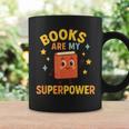 Books Are My Superpower Cute Reading Lover Graphic Print Coffee Mug Gifts ideas