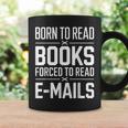 Born To Read Books Forced To Read E-Mails Quote Graphic Print Coffee Mug Gifts ideas Born To Read Books Forced To Read E-Mails Quote Graphic Print Coffee Mug Gifts ideas
