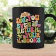 Bro Did You Even Return Your Books Librarian Graphic Print Coffee Mug Gifts ideas