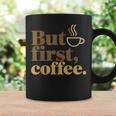 But First Coffeeしかし、最初のコーヒー 面白いコーヒーの引用 モーニングカフェイン愛好家 コーヒーマグ ギフトのアイデア