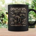 Dinosaurs Didn't Read We Know What Happened To Them Bookish Graphic Print Coffee Mug Gifts ideas