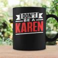 Don't Be A Karen 落ち着いて カレンズ カレン コーヒーマグ ギフトのアイデア